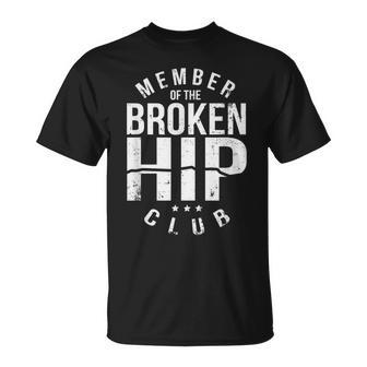 Member Broken Hip Club Surgery Replacement After Gag T-Shirt - Monsterry