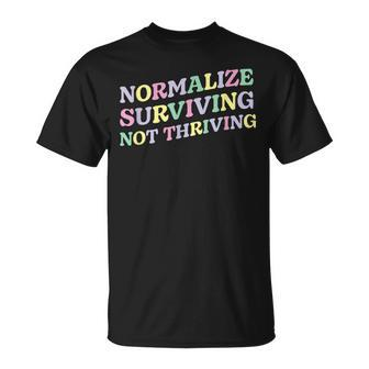 Mental Health Retro Normalize Surviving Not Thriving T-Shirt - Monsterry AU