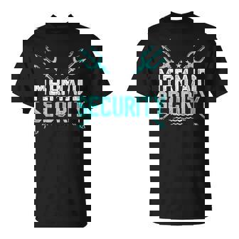 Mermaid Security Mermaid Dad Fathers Day T-Shirt | Mazezy