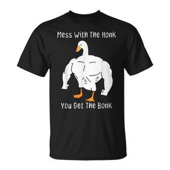 Mess With The Honk You Get The Bonk Goose T-Shirt - Seseable