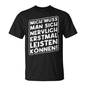 Mich Muss Man Sich Nervlich Erstmal Leisten Können T-Shirt - Seseable