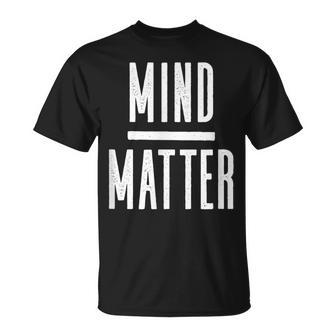 Mind Over Matter Inspirational Motivational Quote T-Shirt - Monsterry