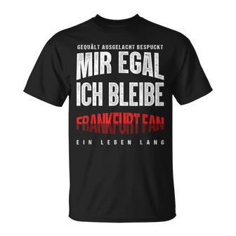 Mir Egal Ich Bleibe Frankfurt Fan Football Fan Club T-Shirt - Seseable