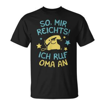 Mir Reicht's, Ich Ruf Oma An T-Shirt, Spruch für Enkelkinder - Seseable