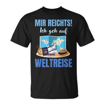 Mir Reichts Ich Geh Auf Weltreise Mir Reichts Ich Geh Auf Welt T-Shirt - Seseable