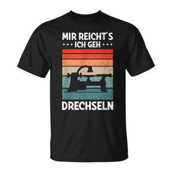 Mir Reicht's Ich Geh Drechselbank Drechsler T-Shirt - Seseable