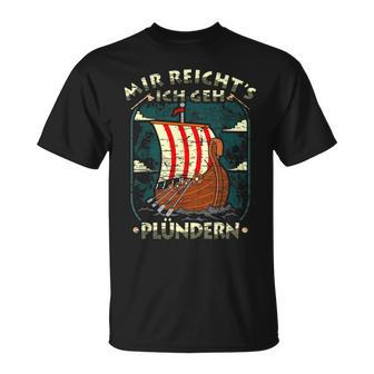 Mir Reichts Ich Geh Plündern Viking Germane Viking Ship T-Shirt - Seseable