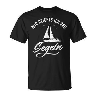Mir Reichts Ich Geh Saileln Sailing Ship Boat T-Shirt - Seseable