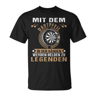 Mit Dem Dartpfeil In Den Hands Werden Helden Zu Legends T-Shirt - Seseable