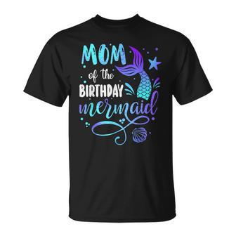 Mom Of The Birthday Mermaid Family Matching Party Squad Mom T-Shirt - Seseable