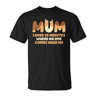 Mom I Need 20 Minutes Mother's Day T-Shirt | Mazezy DE