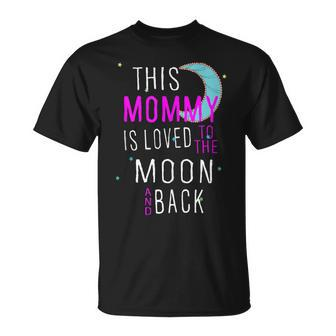 This Mommy Is Loved To The Moon And Back T-Shirt - Monsterry AU
