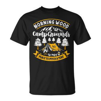 Morning Wood Campgrounds The Perfect Place To Pitch A Tent T-Shirt - Monsterry