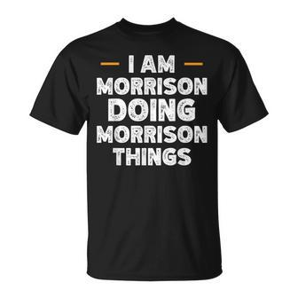 I Am Morrison Doing Morrison Things Custom Name T-Shirt - Seseable