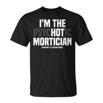 Mortuary Science Student I'm The Psychotic Mortician T-Shirt - Monsterry AU
