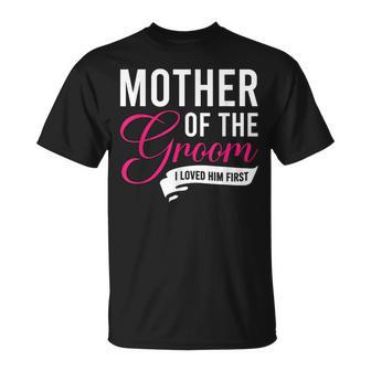 Mother Of The Groom I Loved Him First T-Shirt - Monsterry