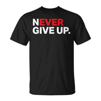 Motivational Apparel Never Ever Give Up T-Shirt - Monsterry UK