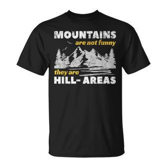 Mountains Are Not They Are Hill-Areas Pun T-Shirt - Monsterry AU