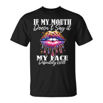 If My Mouth Doesn't Say It My Face Will Sarcastic Sayings T-Shirt - Thegiftio UK