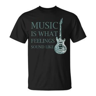 Music Is What Feelings Sound Like Musical T-Shirt - Monsterry