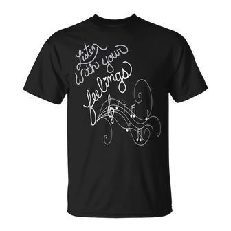 Music Lover Quote Listen With Your Feelings Motivational T-Shirt - Monsterry DE