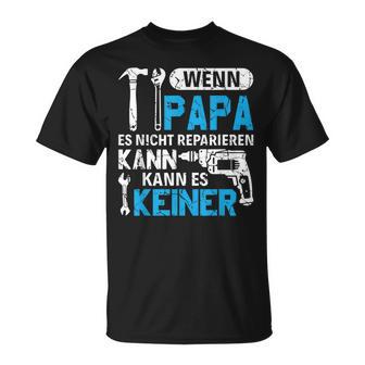 Then Kann Es Keine Wenn Papa Es Nicht Reparieren Kann T-Shirt - Geschenkecke