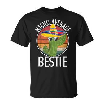 Nacho Average Bestie Humor Hilarious Bestie Saying T-Shirt - Monsterry UK
