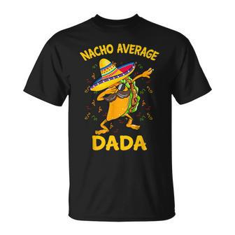 Nacho Average Dada Tacos Cinco De Mayo T-Shirt | Mazezy