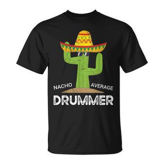 Nacho Average Drummer Cinco De Mayo Mexican Drums Music T-Shirt - Monsterry