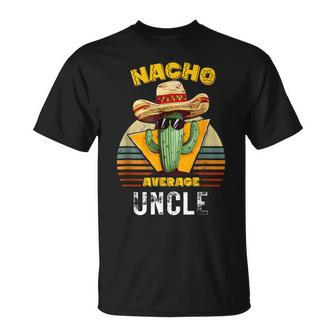 Nacho Average Uncle Mexican Cool Vintage Cinco De Mayo T-Shirt - Monsterry UK
