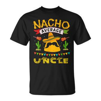 Nacho Uncle Cinco De Mayo Fathers Day Fiesta Mexican T-Shirt - Seseable