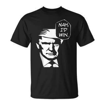 Nah I'd Win Trump 2024 Republican Usa Memes T-Shirt - Monsterry CA