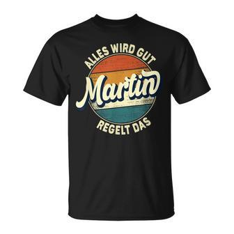 Name Martin Alles Wird Gut Martin Regelt Das S T-Shirt - Seseable