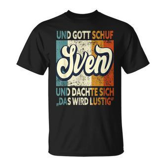 Name Sven Slogan And Gott Schuf Sven T-Shirt - Seseable