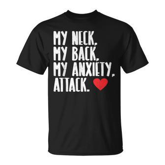 My Neck My Back My Anxiety Attack Heart Meme T-Shirt - Monsterry AU