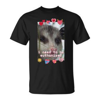 I Need To Be Euthanized Opossum Dark Humor Meme Mental T-Shirt | Mazezy AU