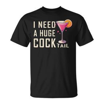 I Need A Huge Cocktail Adult Humor Drinking T-Shirt - Monsterry AU