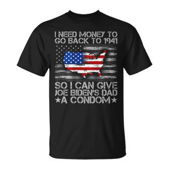 I Need Money To Go Back To 1941 Joe Biden On Back T-Shirt - Monsterry CA