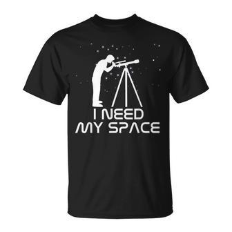 I Need My Space Telescope Astronomy Galaxy Stars T-Shirt - Monsterry DE