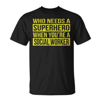 Who Needs A Superhero Social Worker Yellow T-Shirt - Monsterry DE