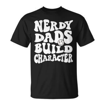Nerdy Dads Build Character Cool Dads Geeky Father Granddads T-Shirt - Monsterry CA