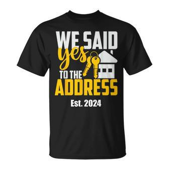New Homeowner 2024 We Said Yes To The Address Women T-Shirt - Seseable