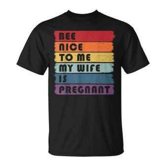 Be Nice To Me My Wife Is Pregnant Pregnancy Future Dad T-Shirt - Thegiftio UK