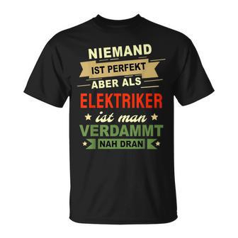 Niemand Ist Perfekt Aber Als Elektroriker No One Is T-Shirt - Seseable