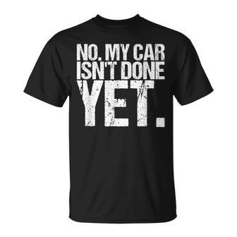 No My Car Isn't Done Yet As A Car T-Shirt - Monsterry UK