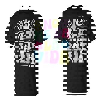 No Me Da La Vida Camiseta unisex - Regaloses