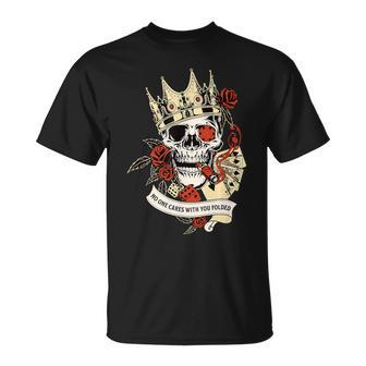 No One Cares What You Folded Casino Poker Skull Joke T-Shirt - Monsterry UK