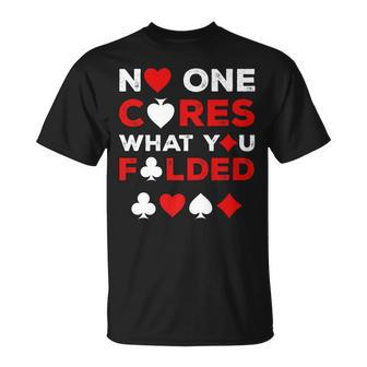No One Cares What You Folded Poker Player Casino T-Shirt - Monsterry CA