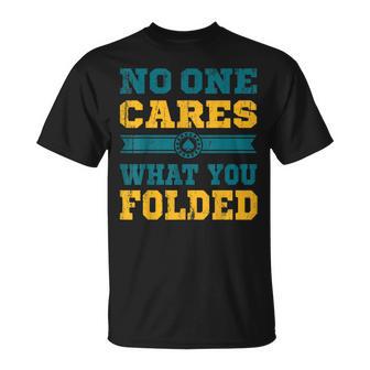 No One Cares What You Folded Poker Sweater Poker Player T-Shirt - Monsterry DE