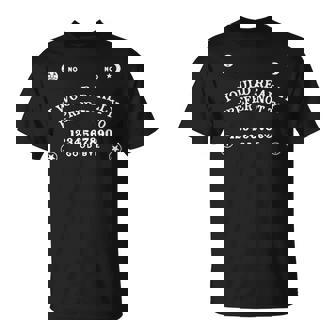 No-Ouija Board I Would Really Prefer Not To Goodbye T-Shirt - Monsterry